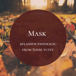 MASK - #flashfictionmagic #sheriyutzy